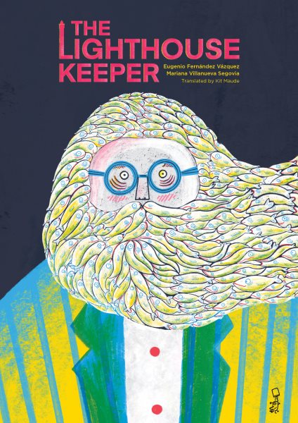 Cover art for The lighthouse keeper / Eugenio Fernández Vázquez   Mariana Villanueva Segovia   translated by Kit Maude.