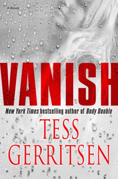 Cover art for Vanish : a novel / Tess Gerritsen.