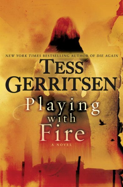 Cover art for Playing with fire : a novel / Tess Gerritsen.