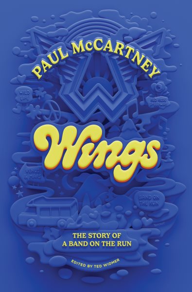 Cover art for Wings : the story of a band on the run : an oral history / Paul McCartney   edited by Ted Widmer.