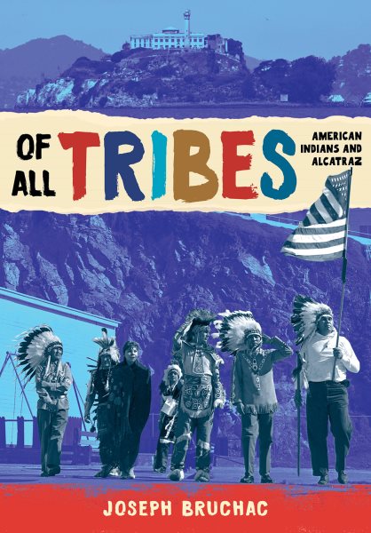 Cover art for Of all tribes : American Indians and Alcatraz / Joseph Bruchac.