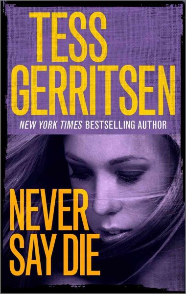 Cover art for Never say die [electronic resource] / Tess Gerritsen