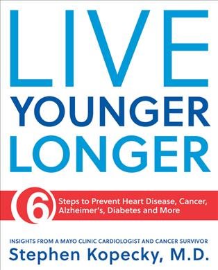 Cover art for Live younger longer : 6 steps to prevent heart disease