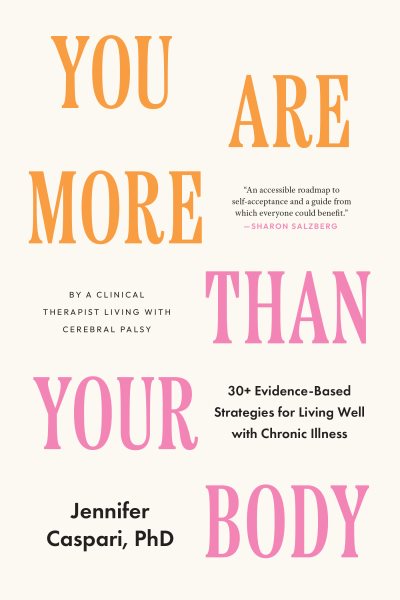 Cover art for You are more than your body : 30+ evidence-based strategies for living well with chronic illness / Jennifer Caspari
