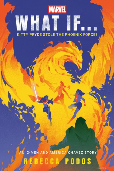 Cover art for What If...Kitty Pryde stole the Phoenix Force : an X-Men and America Chavez story / Rebecca Podos.