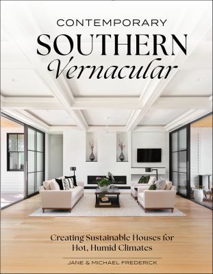 Cover art for Contemporary southern vernacular : creating sustainable houses for hot