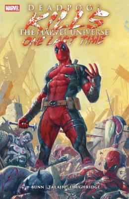 Cover art for Deadpool kills the Marvel universe one last time / writer Cullen Bunn   artist Dalibor Talajic   color artist Lee Loughridge   letterer VC's Joe Sabino   covert art Davide Paratore.