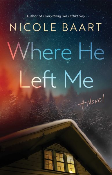 Cover art for Where he left me : a novel / Nicole Baart.