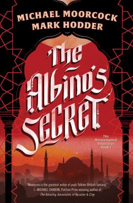 Cover art for The albino's secret / Michael Moorcock & Mark Hodder.