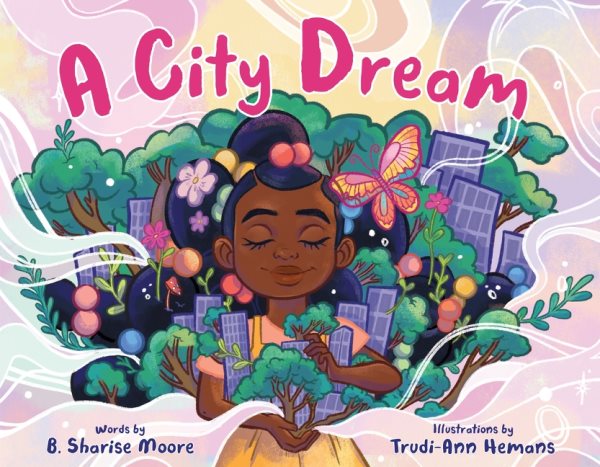 Cover art for A city dream / wonder words by B. Sharise Moore   illuminating illustrations by Trudi-Ann Hemans.