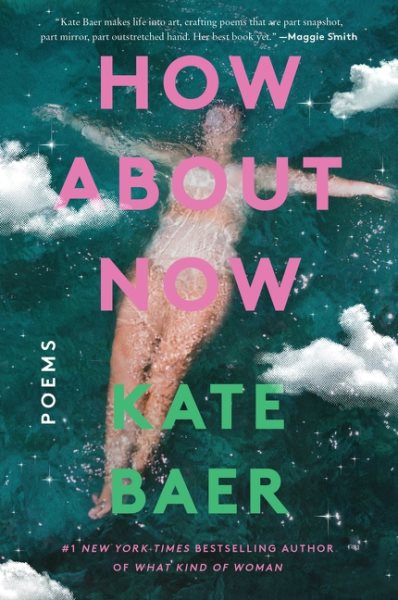 Cover art for How about now : poems / Kate Baer.