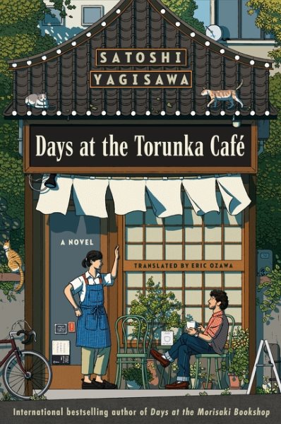 Cover art for Days at the Torunka Café : a novel / Satoshi Yagisawa   translated from the Japanese by Eric Ozawa.
