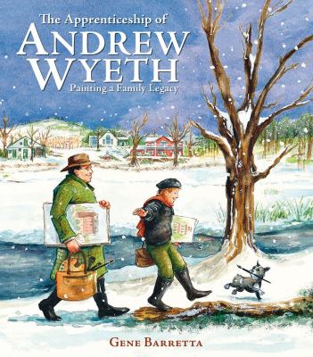Cover art for The apprenticeship of Andrew Wyeth : painting a family legacy / Gene Barretta.