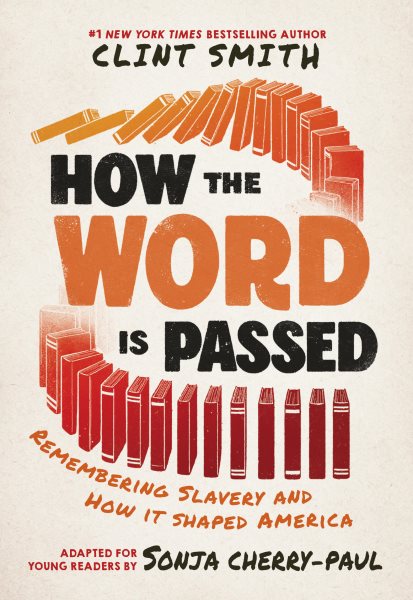 Cover art for How the word is passed : remembering slavery and how it shaped America : adapted for young readers / by Sonja Cherry-Paul.