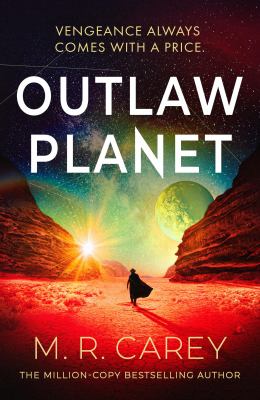 Cover art for Outlaw planet / M.R. Carey.