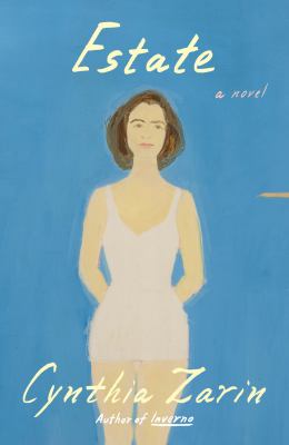 Cover art for Estate : a novel / Cynthia Zarin.