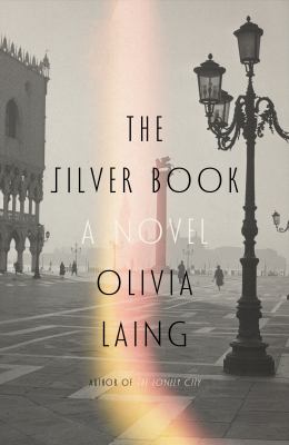 Cover art for The silver book : a novel / Olivia Laing.