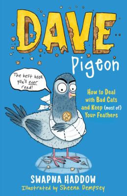Cover art for Dave Pigeon : How to deal with bad cats and keep (most of) your feathers / Swapna Haddow   illustrated by Sheena Dempsey.