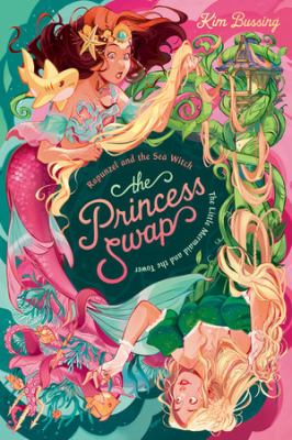 Cover art for The princess swap. Rapunzel and the sea witch