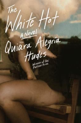 Cover art for The white hot : a novel / Quiara Alegría Hudes.