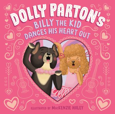 Cover art for Dolly Parton's Billy the Kid dances his heart out / text by Dolly Parton with Erica S. Perl   lyrics by Dolly Parton   art by MacKenzie Haley.
