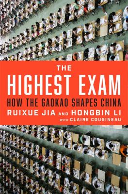 Cover art for The highest exam : how the gaokao shapes China / Ruixue Jia and Hongbin Li   with Claire Cousineau.