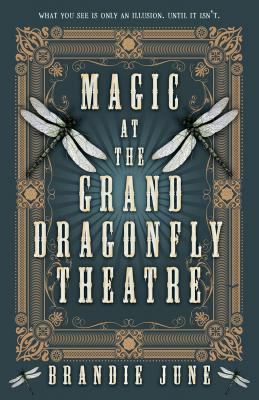 Cover art for Magic at the Grand Dragonfly Theatre / Brandie June.