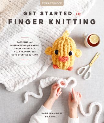 Cover art for Get started in finger knitting : patterns and instructions for making chunky blankets
