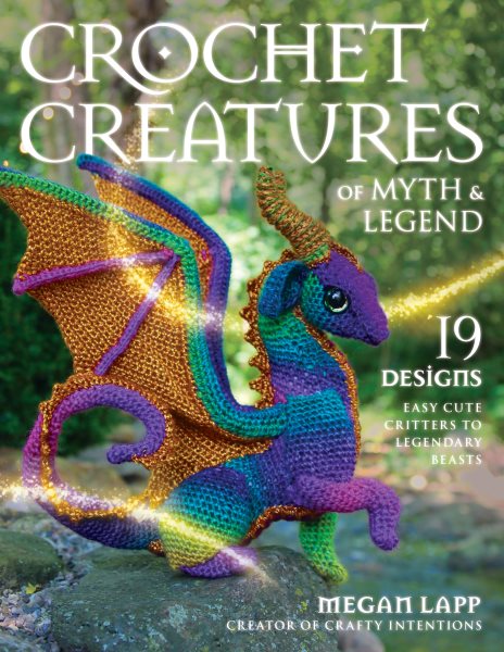 Cover art for Crochet creatures of myth & legend / Megan Lapp