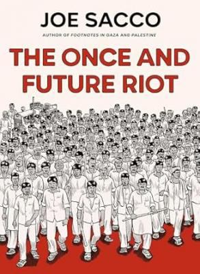 Cover art for The once and future riot / Joe Sacco.