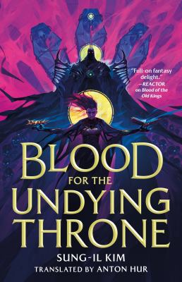 Cover art for Blood for the undying throne / Sung-il Kim   translated by Anton Hur.