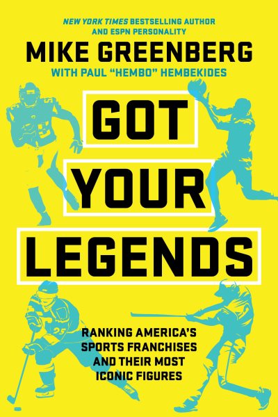 Cover art for Got your legends : ranking America's sports franchises and their most iconic figures / Mike Greenberg   with Paul  Hembo  Hembekides.
