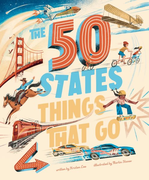 Cover art for The 50 states : things that go / text by Kristen Lee   illustrations by Martin Stanev.