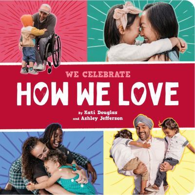 Cover art for How we love [BOARD BOOK] / by Kati Douglas and Ashley Jefferson.