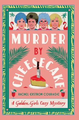 Cover art for Murder by cheesecake  [LARGE PRINT]/ Rachel Ekstrom Courage.