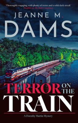 Cover art for Terror on the train : a Dorothy Martin Mystery / Jeanne M. Dams.