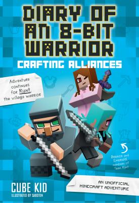 Cover art for Diary of an 8-bit warrior. Crafting alliances / Cube Kid   illustrations by Saboten.