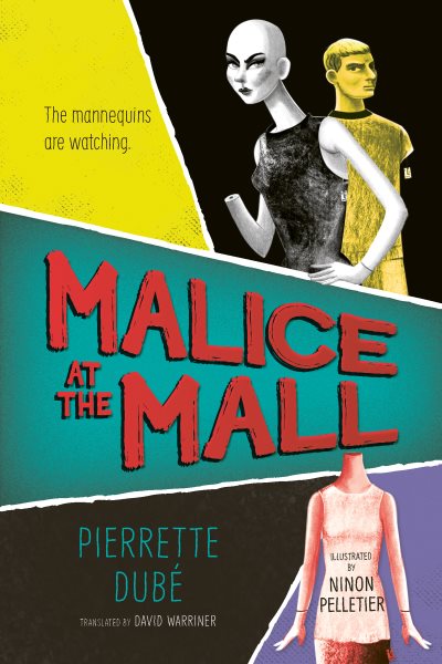 Cover art for Malice at the mall / Pierrette Dǔb   illustrated by Ninon Pelletier   translated from the French by David Warriner.