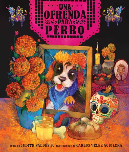 Cover art for Una ofrenda para perro / texto de Judith Valdés B.   ilustraciones de Carlos Vélez Aguilera.