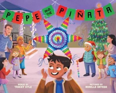 Cover art for Pepe and the piñata / words by Tracey Kyle   pictures by Mirelle Ortega.