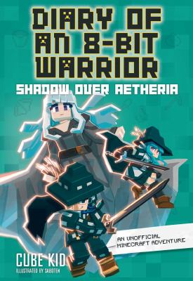 Cover art for Diary of an 8-bit Warrior. Vol. 7 : Shadow over Aetheria / Cube Kid   illustrations by Saboten.