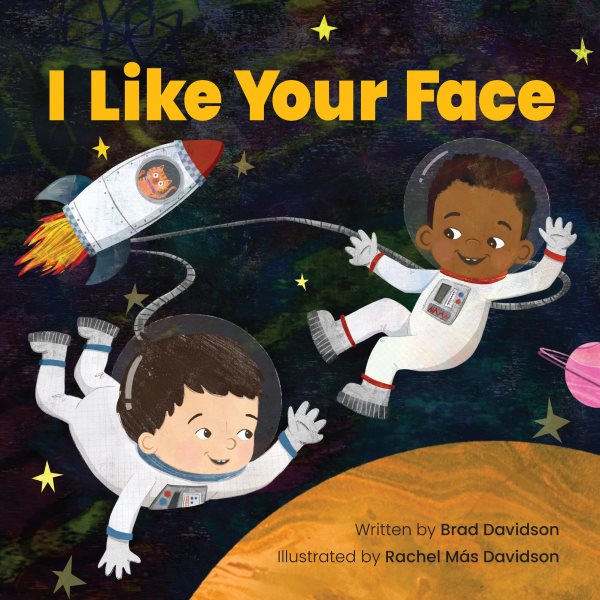 Cover art for I like your face / written by Brad Davidson   illustrated by Rachel Más Davidson.