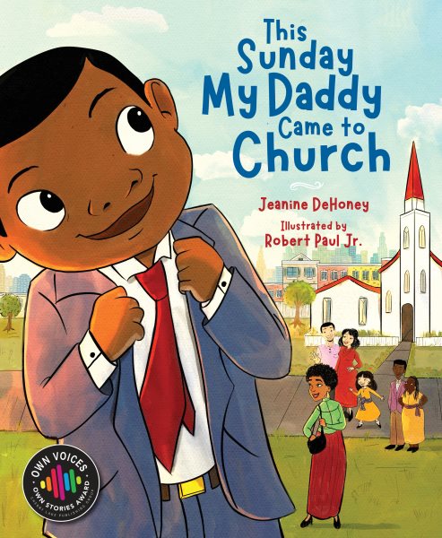 Cover art for This Sunday my daddy came to church / Jeanine DeHoney   illustrated by Robert Paul Jr.