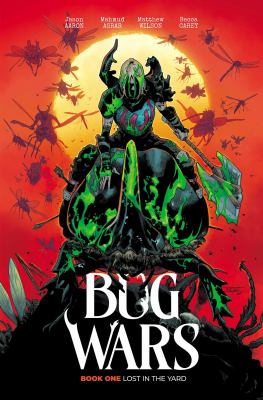 Cover art for Bug Wars. Book 1 : Lost in the yard / written by Jason Aaron   drawn by Mahmud A. Asrar   colored by Matthew Wilson   lettered & designed by Becca Carey.