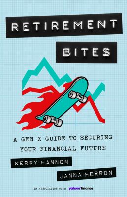 Cover art for Retirement bites : a Gen X guide to securing your financial future / Kerry Hannon