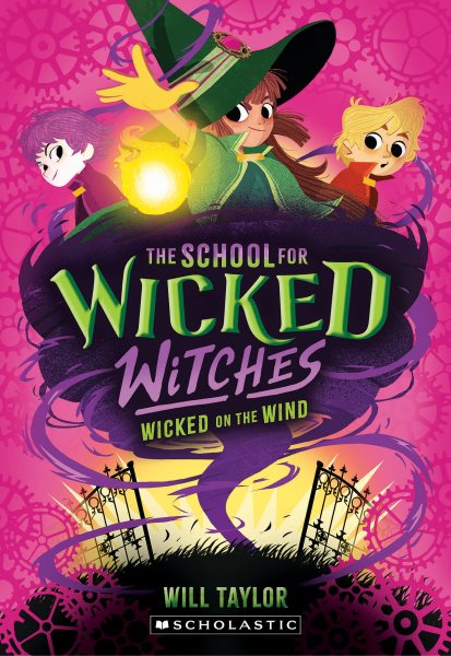 Cover art for The School for Wicked Witches. Wicked on the wind / Will Taylor.