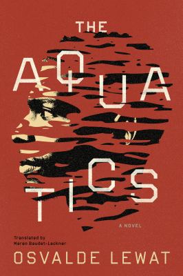 Cover art for The aquatics / Osvalde Lewat   translated by Maren Baudet-Lackner.