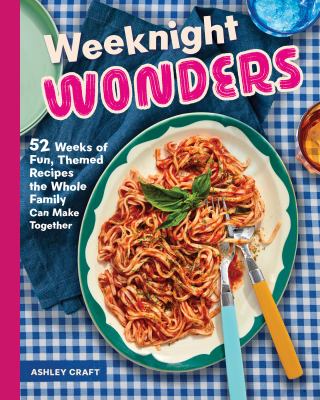 Cover art for Weeknight wonders : 52 weeks of fun