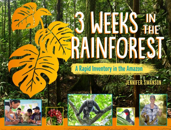 Cover art for 3 weeks in the rainforest : a rapid inventory in the Amazon / Jennifer Swanson.