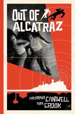 Cover art for Out of Alcatraz / written by Christopher Cantwell   illustrated and lettered by Tyler Crook   created by Christopher Cantwell & Tyler Crook.